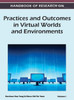 Handbook of Research on Practices and Outcomes in Virtual Worlds and Environments (Volume 1)