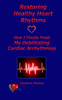 Restoring Healthy Heart Rhythms