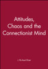 Attitudes, Chaos and the Connectionist Mind