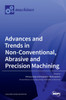 Advances and Trends in Non-conventional, Abrasive and Precision Machining