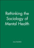 Rethinking the Sociology of Mental Health