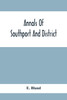 Annals Of Southport And District. A Chronological History Of North Meols From Alfred The Great To Edward Vii