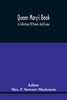 Queen Mary'S Book; A Collection Of Poems And Essays