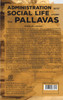 ADMINISTRATION AND SOCIAL LIFE UNDER THE PALLAVAS