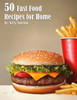 50 Fast Food Recipes for Home