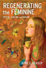Regenerating the Feminine