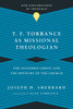 T. F. Torrance as Missional Theologian