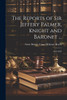 The Reports of Sir Jeffery Palmer, Knight and Baronet ...