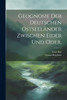 Geognosie der deutschen Ostseeländer zwischen Eider und Oder.