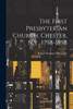 The First Presbyterian Church, Chester, N.y., 1798-1898