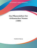 Das Pflanzenleben Der Afrikanischen Wusten (1880)