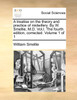 A treatise on the theory and practice of midwifery. By W. Smellie, M.D. Vol.I. The fourth edition, corrected. Volume 1 of 1