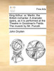 King Arthur; or, Merlin, the British inchanter. A dramatic opera, as it is performed at the Theatre in Goodman's Fields. The musick by Mr. Purcell.