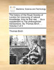 The history of the Royal Society of London for improving of natural knowledge, from its first rise. ... As a supplement to The philosophical transactions. By Thomas Birch, ...  Volume 2 of 4