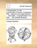 A dissertation on the construction of locks. Containing, first - reasons and observations, ... Secondly - a specification of a lock, ... By Joseph Bramah.