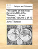 The works of the most Reverend Dr John Tillotson, ... In ten volumes.  Volume 3 of 10