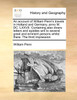 An  Account of William Penn's Travels in Holland and Germany, Anno M. DC. LXXVII. Containing Also Divers Letters and Epistles Writ to Several Great an