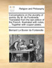 Conversations on the plurality of worlds. By M. de Fontenelle. Translated from the last edition of the French. Illustrated with notes, ... Together with copper-plates.