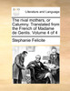 The rival mothers, or Calumny. Translated from the French of Madame de Genlis.  Volume 4 of 4