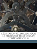 Législation allemande pour le territoire belge occupé (textes officiels) Volume 9