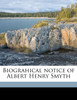 Biograhical notice of Albert Henry Smyth