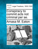 Conspiracy to commit acts not criminal per se.