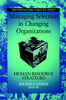 Managing Selection in Changing Organizations