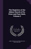 The Registers of the Abbey Church of Ss. Peter and Paul, Bath, Volume 2