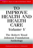 To Improve Health and Health Care, Volume V