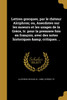 Lettres grecques, par le rhéteur Alciphron; ou, Anecdotes sur les moeurs et les usages de la Grèce, tr. pour la premiere fois en françois, avec des notes historiques &amp; critiques. ..