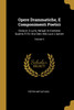 Opere Drammatiche, E Componimenti Poetici