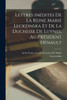 Lettres inédites de la reine Marie Leckzinska et de la duchesse de Luynes, au président Hénault
