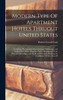 Modern Type Of Apartment Hotels Thruout United States; Exhibiting Photographic Reproductions Of Exteriors and Typical Floor Plans, Together With a Description Of the Essential Advantages and the Rental Schedule, Showing the Possibilities Of This Cla