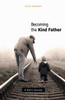 Becoming the Kind Father