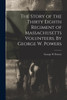 The Story of the Thirty Eighth Regiment of Massachusetts Volunteers. By George W. Powers