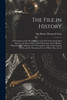 The File in History; A Description of the Development of the File From the Earliest Times to the Present day; A Brief Statement of the Modern Methods of File-making; and A Description of the Great Variety of Files and the Numerous Uses to Which They