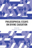 Philosophical Essays on Divine Causation