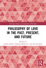 Philosophy of Love in the Past, Present, and Future