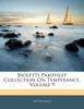 Bioletti Pamphlet Collection On Temperance, Volume 9