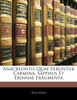 Anacreontis Quae Feruntur Carmina, Sapphus Et Erinnae Fragmenta