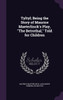 Tyltyl; Being the Story of Maurice Maeterlinck's Play, "The Betrothal," Told for Children