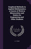 Graphical Methods in Applied Mathematics; a Course of Work in Mensuration and Statics for Engineering and Other Students