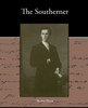 The Southerner - A Romance of the Real Lincoln