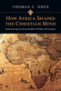 How Africa Shaped the Christian Mind