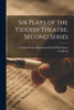 Six Plays of the Yiddish Theatre, Second Series