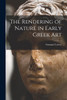 The Rendering of Nature in Early Greek Art