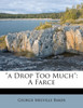 "a Drop Too Much"
