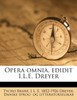 Opera omnia, edidit I.L.E. Dreyer