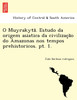 O Muyrakytã. Estudo da origem asiatica da civilização do Amazonas nos tempos prehistoricos. pt. 1.