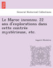 Le Maroc inconnu. 22 ans d'explorations dans cette contrée mystérieuse, etc.